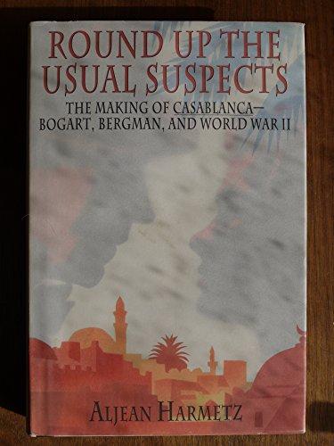 Round Up the Usual Suspects: The Making of "Casablanca" - Bogart, Bergman, and World War II Cover