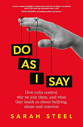 Do As I Say: How cults control, why we join them, and what they teach us about bullying, abuse and coercion Cover