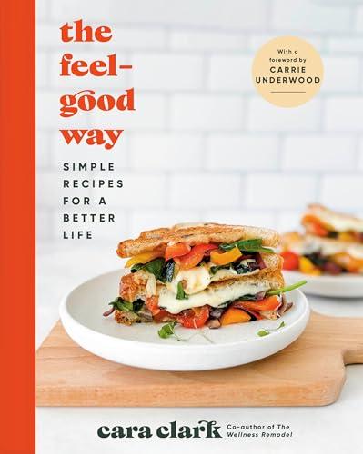 The Feel-Good Way: Simple Recipes for a Better Life Cover