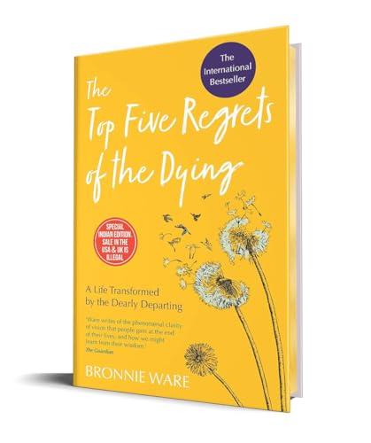 Top Five Regrets of the Dying : A Life Transformed by the Dearly Departing (Limited Edition Hardcove Cover