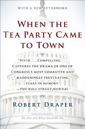 When the Tea Party Came to Town: Inside the U.S. House of Representatives' Most Combative, Dysfunctional, and Infuriating Term in Modern History Cover