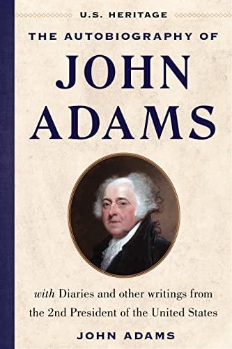 The Autobiography of John Adams (U.S. Heritage): with Diaries and Other Writings from the 2nd President of the United States with an Introduction by Presidential Historian Craig Shirley Cover