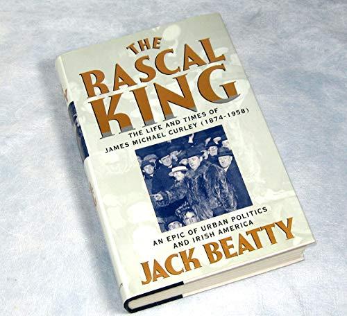 The Rascal King: The Life And Times Of James Michael Curley 1874-1958 Cover