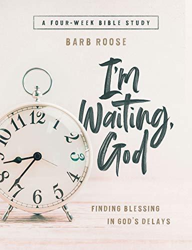 Im Waiting, God - Women's Bible Study Guide with Leader Helps: Finding Blessing in Gods Delays Cover