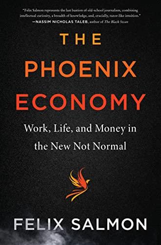 The Phoenix Economy: Work, Life, and Money in the New Not Normal Cover