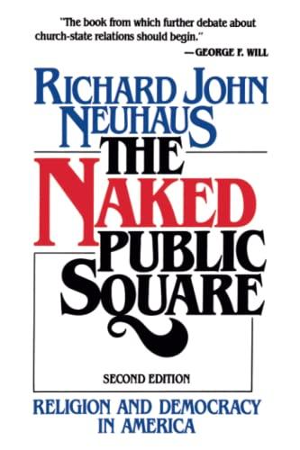 The Naked Public Square: Religion and Democracy in America Cover