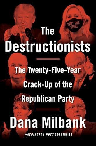 The Destructionists: The Twenty-Five Year Crack-Up of the Republican Party Cover