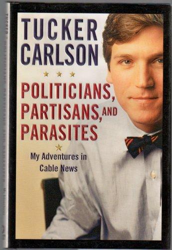 Politicians, Partisans, and Parasites: My Adventures in Cable News Cover