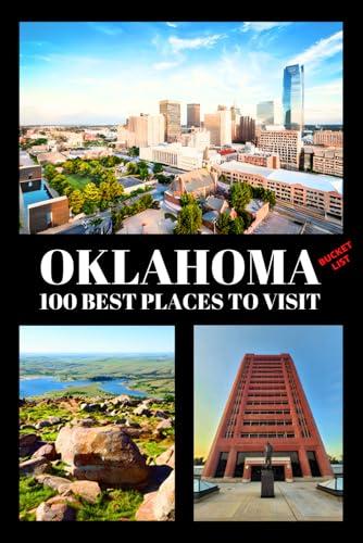 Oklahoma Bucket List: 100 Best Places to Visit | Adventure Guide Book & Journal | Famous Wonders, Attractions & Hidden Gems Cover