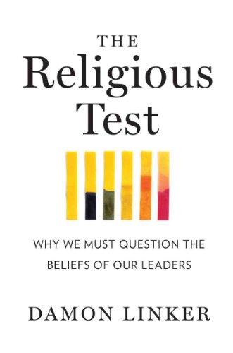 The Religious Test: Why We Must Question the Beliefs of Our Leaders Cover