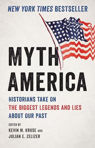 Myth America: Historians Take On the Biggest Legends and Lies About Our Past Cover