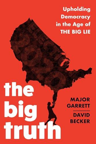 The Big Truth: Upholding Democracy in the Age of "The Big Lie" Cover