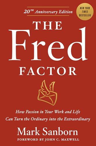 The Fred Factor: How Passion in Your Work and Life Can Turn the Ordinary into the Extraordinary Cover