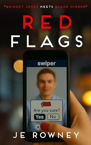 Red Flags: Bridget Jones meets Black Mirror (Psychological Thriller Books by J.E. Rowney) Cover