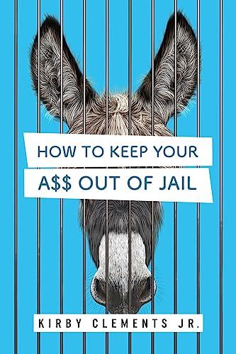 How to Keep Your A$$ Out of Jail Cover
