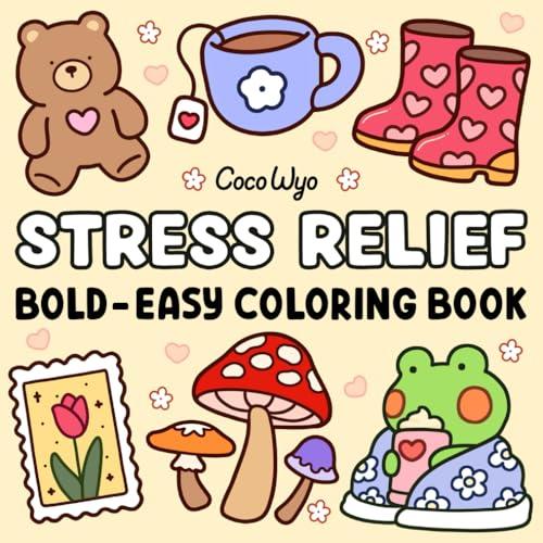 Stress Relief: Coloring Book for Adults and Kids, Bold and Easy, Simple and Big Designs for Relaxation Featuring Animals, Landscape, Flowers, Patterns, Cute Things And Many More Cover