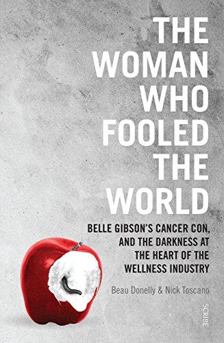 The Woman Who Fooled The World: Belle Gibson's cancer con, and the darkness at the heart of the wellness industry Cover