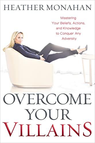 Overcome Your Villains: Mastering Your Beliefs, Actions, and Knowledge to Conquer Any Adversity cover