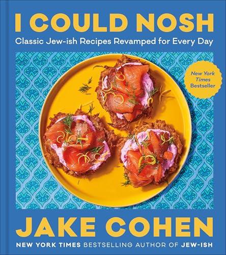 I Could Nosh: Classic Jew-ish Recipes Revamped for Every Day―Modern Jewish Recipes for Everyday Noshing Cover
