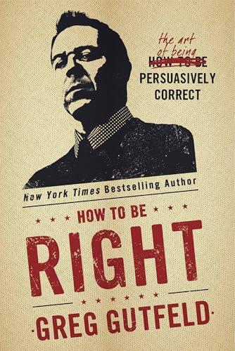 How To Be Right: The Art of Being Persuasively Correct Cover