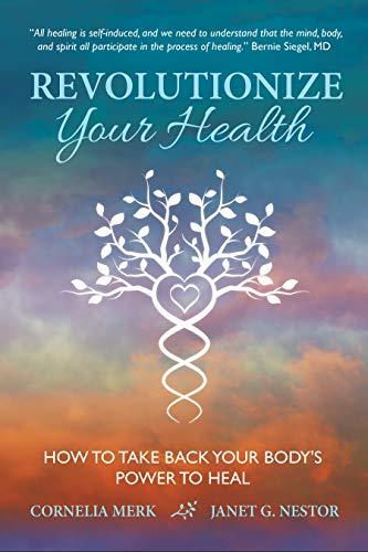 Revolutionize Your Health: How To Take Back Your Body's Power To Heal Cover