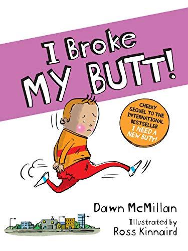 I Broke My Butt!: The Cheeky Sequel to the International Bestseller I Need a New Butt! Cover