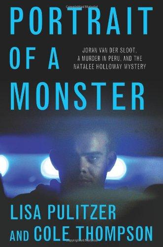 Portrait of a Monster: Joran van der Sloot, a Murder in Peru, and the Natalee Holloway Mystery cover