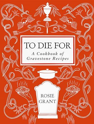 To Die For: A Cookbook of Gravestone Recipes Cover