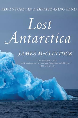 Lost Antarctica: Adventures in a Disappearing Land Cover