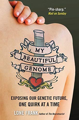 My Beautiful Genome: Exposing Our Genetic Future, One Quirk at a Time Cover