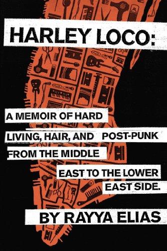 Harley Loco: A Memoir of Hard Living, Hair, and Post-Punk, from the Middle East to the Lower East Side Cover
