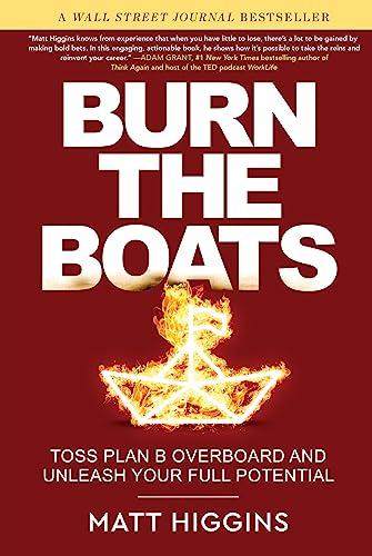 Burn the Boats: Toss Plan B Overboard and Unleash Your Full Potential Cover