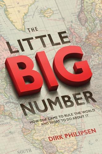 The Little Big Number: How GDP Came to Rule the World and What to Do about It Cover