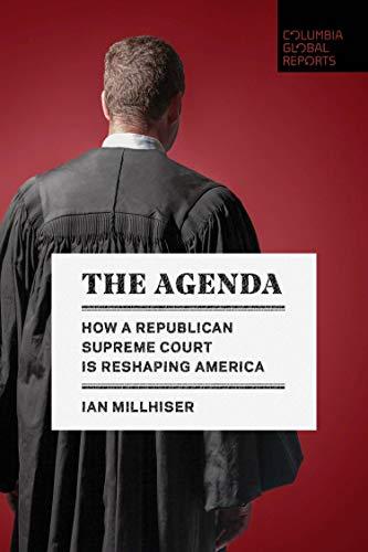 The Agenda: How a Republican Supreme Court is Reshaping America Cover