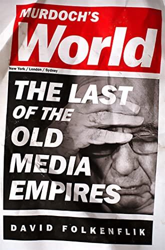 Murdoch's World: The Last of the Old Media Empires Cover