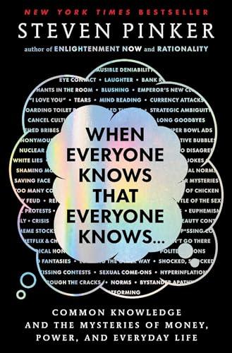 When Everyone Knows That Everyone Knows . . .: Common Knowledge and the Mysteries of Money, Power, and Everyday Life Cover