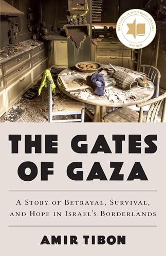 The Gates of Gaza: A Story of Betrayal, Survival, and Hope in Israel’s Borderlands Cover