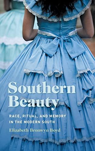 Southern Beauty: Race, Ritual, and Memory in the Modern South Cover