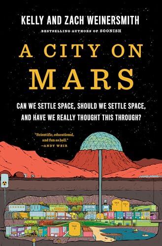 A City on Mars: Can we settle space, should we settle space, and have we really thought this through? Cover