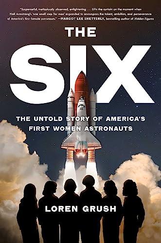 The Six: The Untold Story of America's First Women Astronauts Cover
