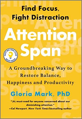 Attention Span: A Groundbreaking Way to Restore Balance, Happiness and Productivity―A Must-Read Guide to Dealing with Distractions and Regaining Focus in the Modern World Cover