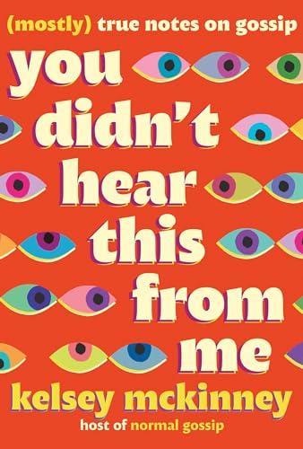 You Didn't Hear This From Me: (Mostly) True Notes on Gossip Cover