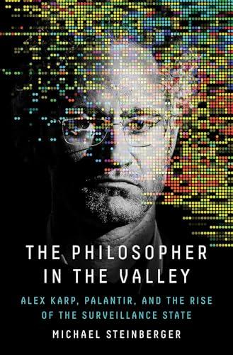 The Philosopher in the Valley: Alex Karp, Palantir, and the Rise of the Surveillance State Cover
