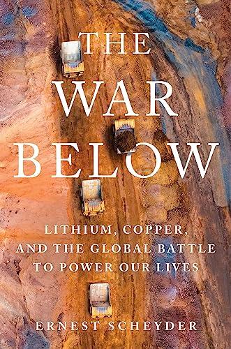 The War Below: Lithium, Copper, and the Global Battle to Power Our Lives Cover