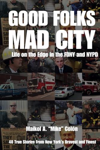 Good Folks, Mad City: Life on The Edge in The FDNY and NYPD cover
