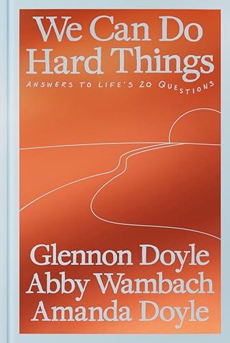We Can Do Hard Things: Answers to Life's 20 Questions Cover