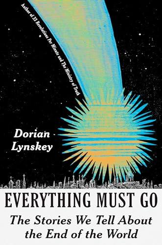 Everything Must Go: The Stories We Tell About the End of the World Cover