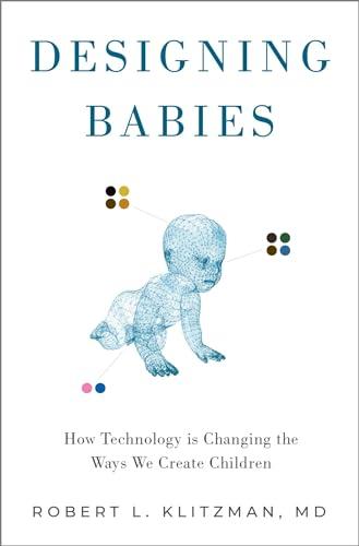 Designing Babies: How Technology is Changing the Ways We Create Children Cover