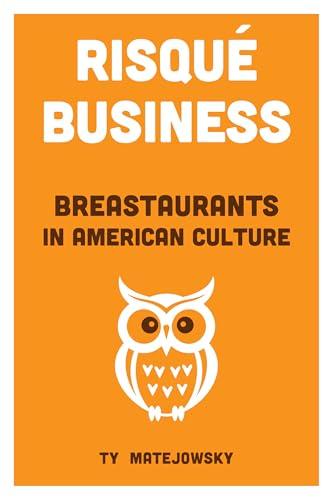 Risqué Business: Breastaurants in American Culture Cover