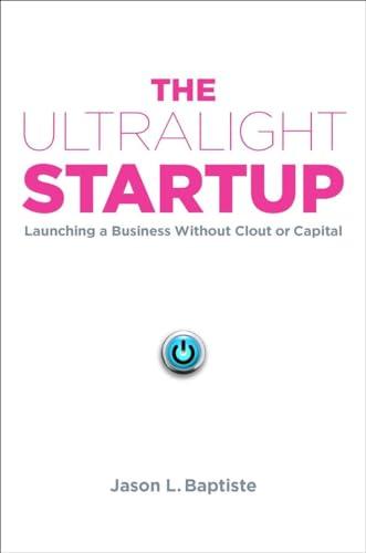 The Ultralight Startup: Launching a Business Without Clout or Capital Cover